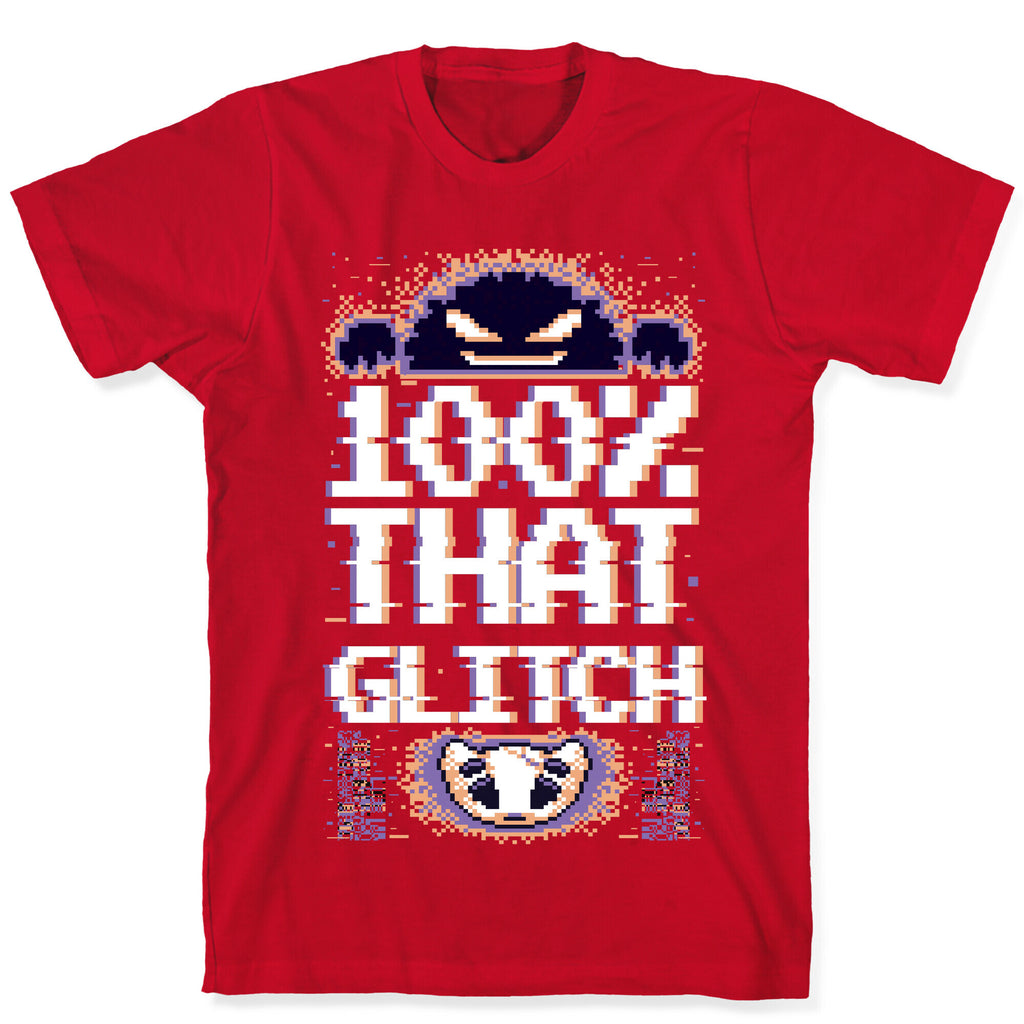 100% That Glitch T-Shirt