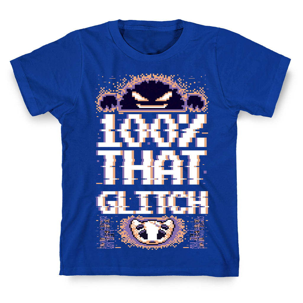 100% That Glitch T-Shirt