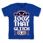 100% That Glitch T-Shirt