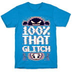 100% That Glitch T-Shirt