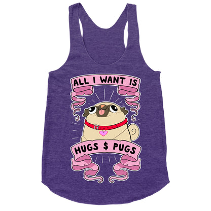 All I Want Is Hugs And Pugs Racerback Tank