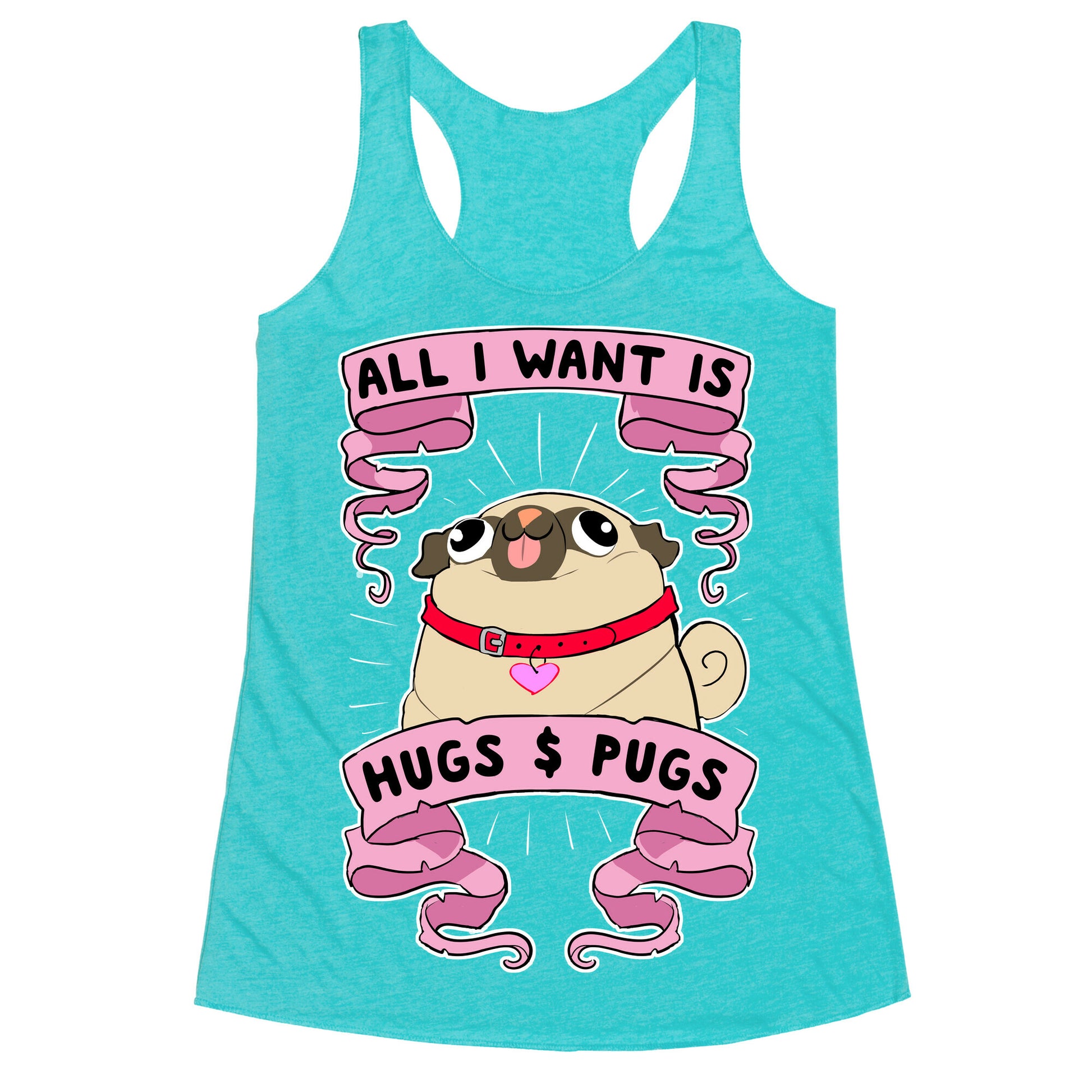 All I Want Is Hugs And Pugs Racerback Tank