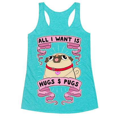 All I Want Is Hugs And Pugs Racerback Tank