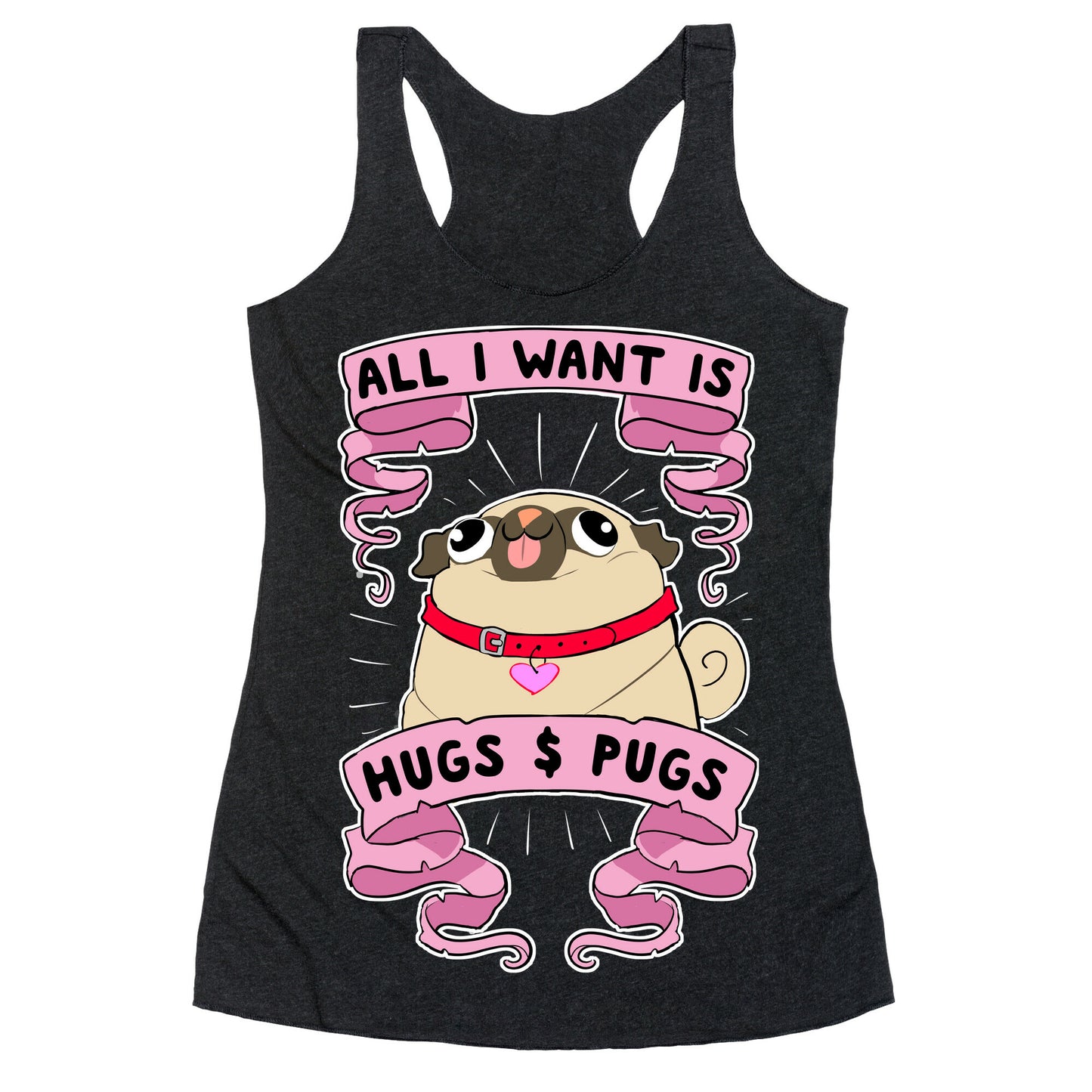 All I Want Is Hugs And Pugs Racerback Tank