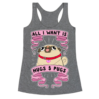 All I Want Is Hugs And Pugs Racerback Tank