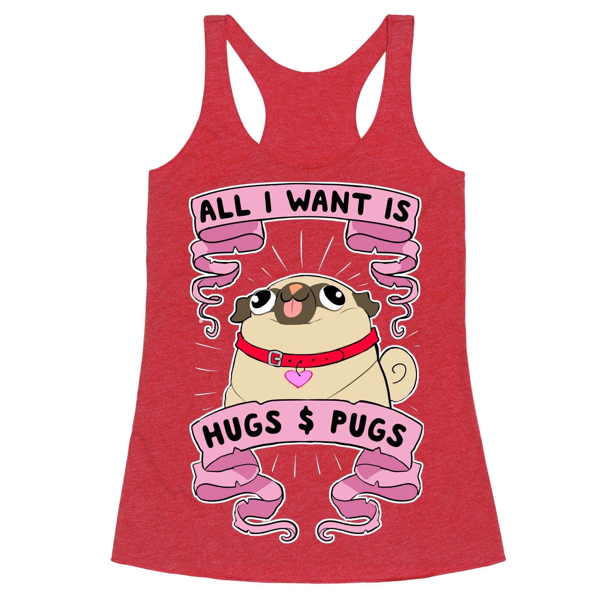 All I Want Is Hugs And Pugs Racerback Tank