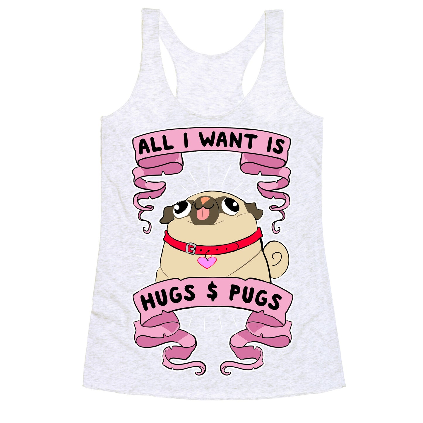 All I Want Is Hugs And Pugs Racerback Tank