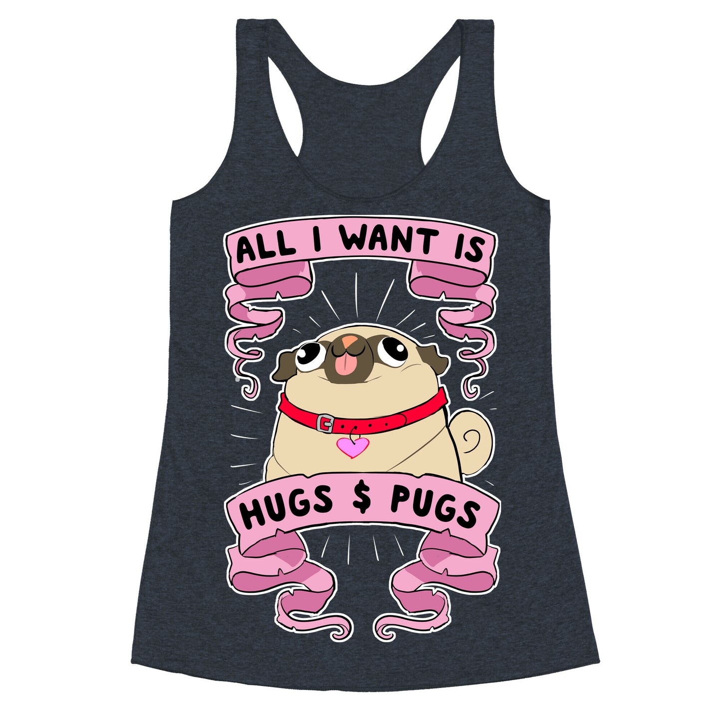 All I Want Is Hugs And Pugs Racerback Tank
