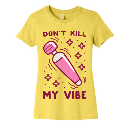 Don't Kill My Vibe Women's Cotton Tee