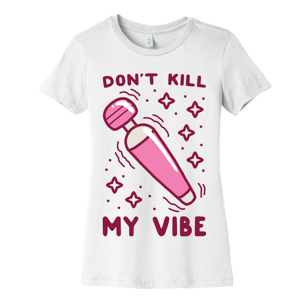 Don't Kill My Vibe Women's Cotton Tee