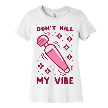Don't Kill My Vibe Women's Cotton Tee