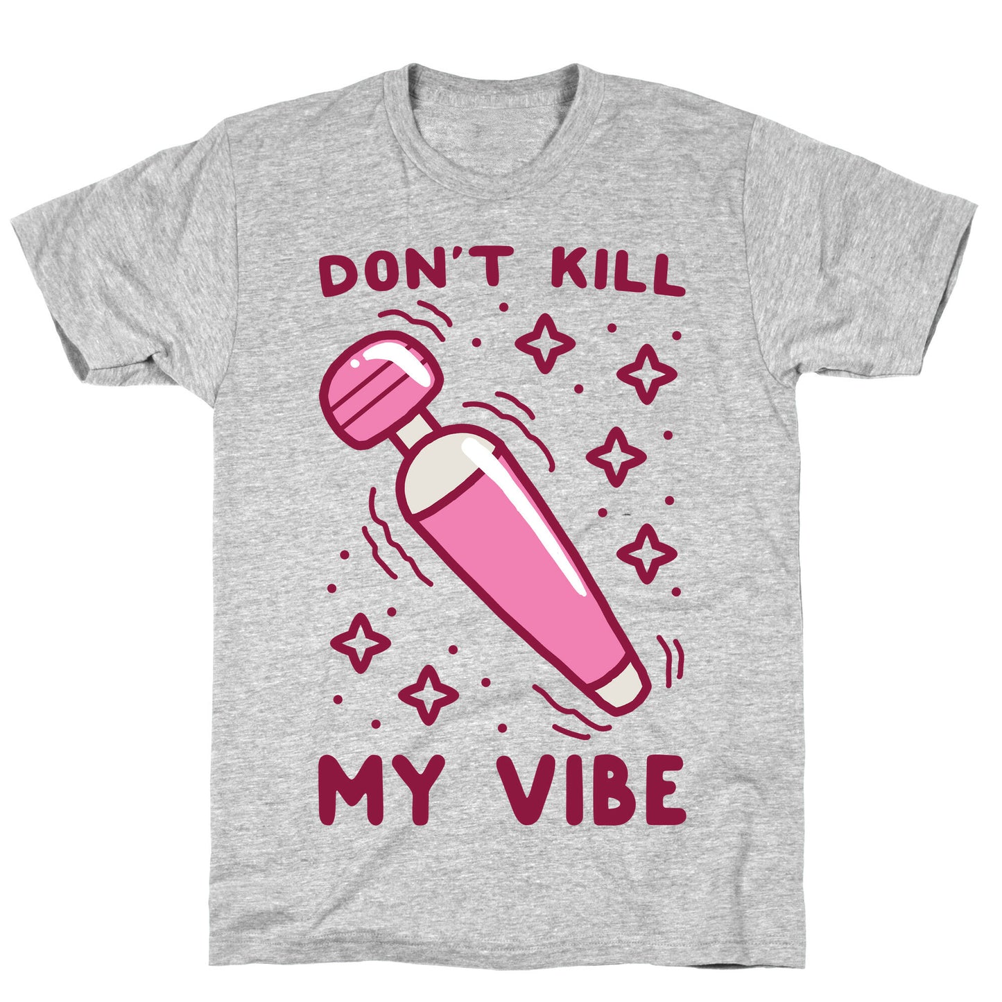 Don't Kill My Vibe T-Shirt