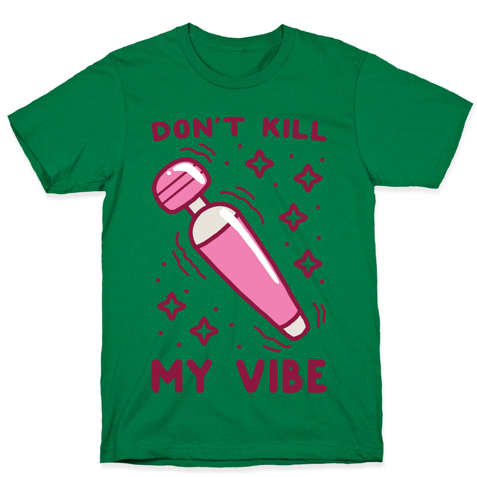 Don't Kill My Vibe T-Shirt