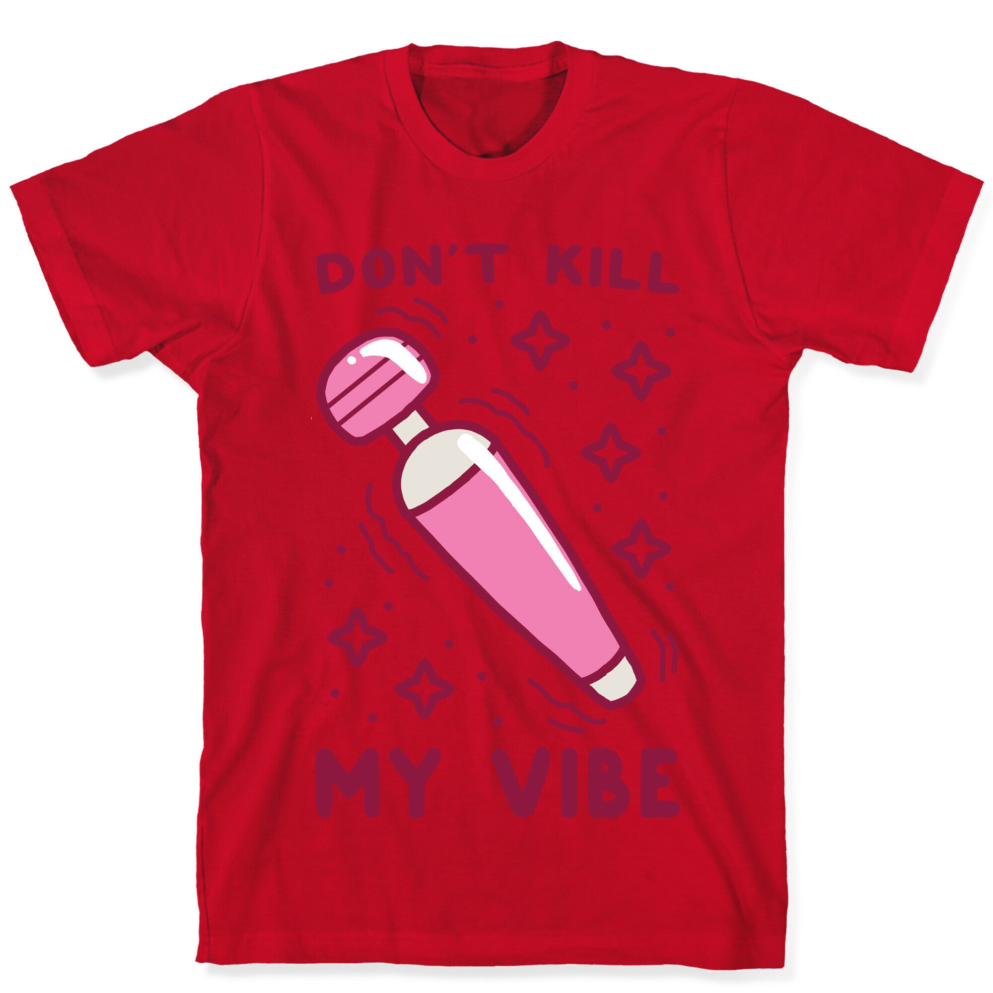 Don't Kill My Vibe T-Shirt