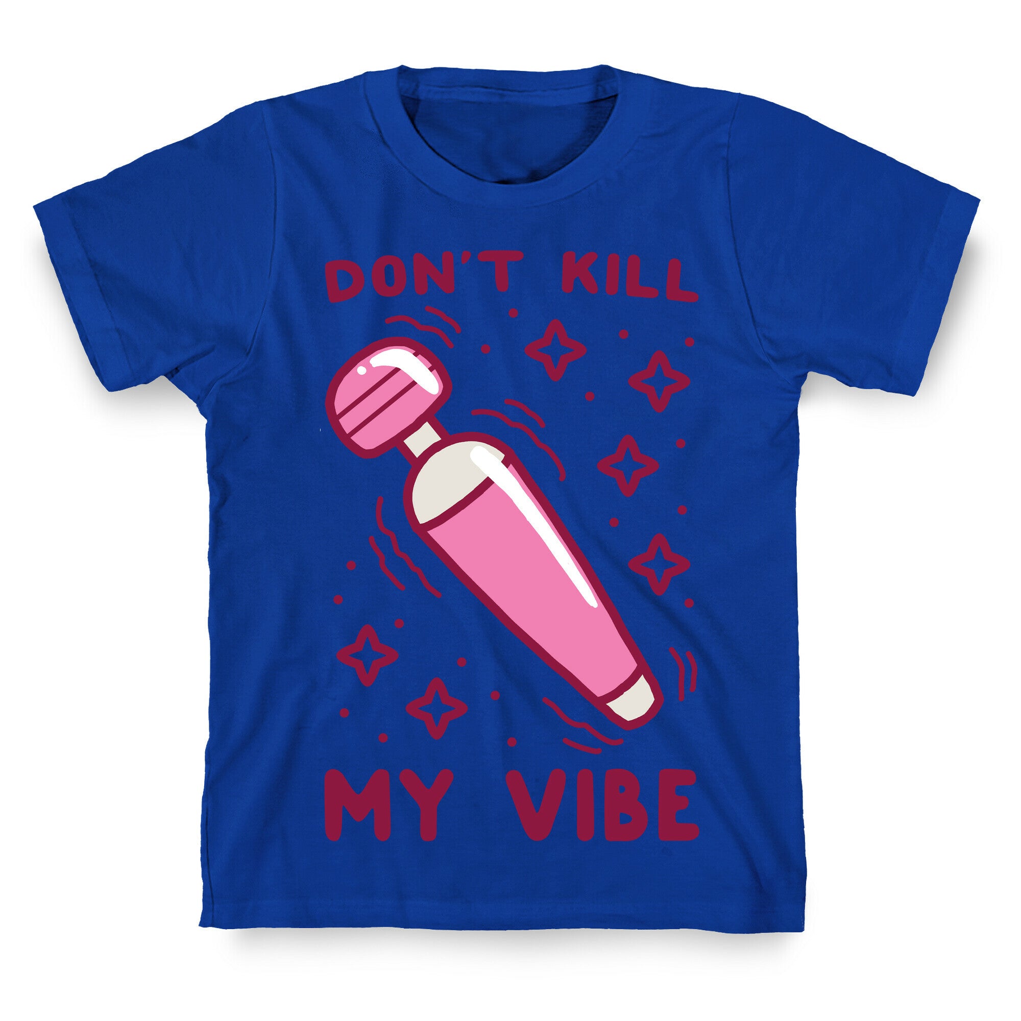 Don't Kill My Vibe T-Shirt