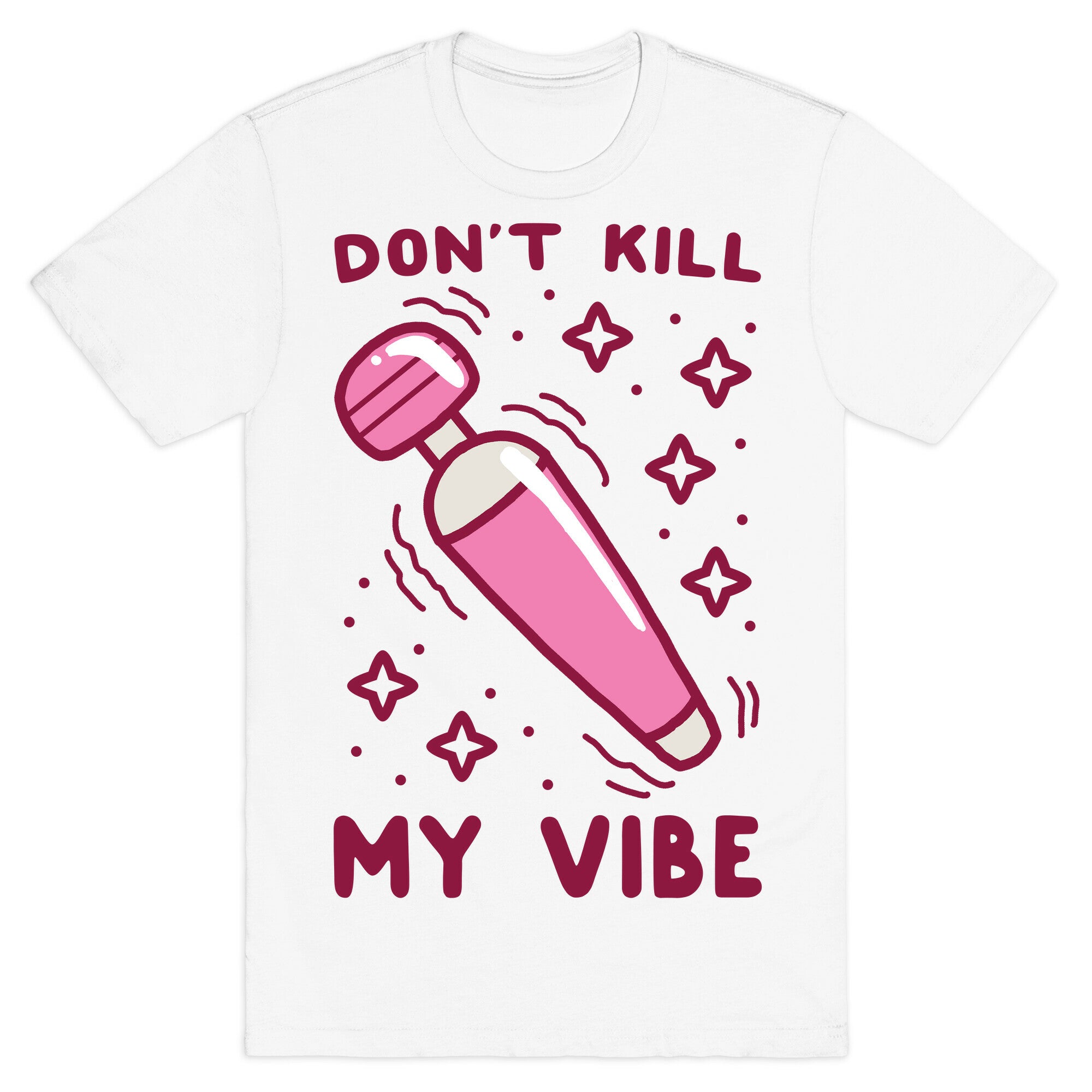 Don't Kill My Vibe T-Shirt