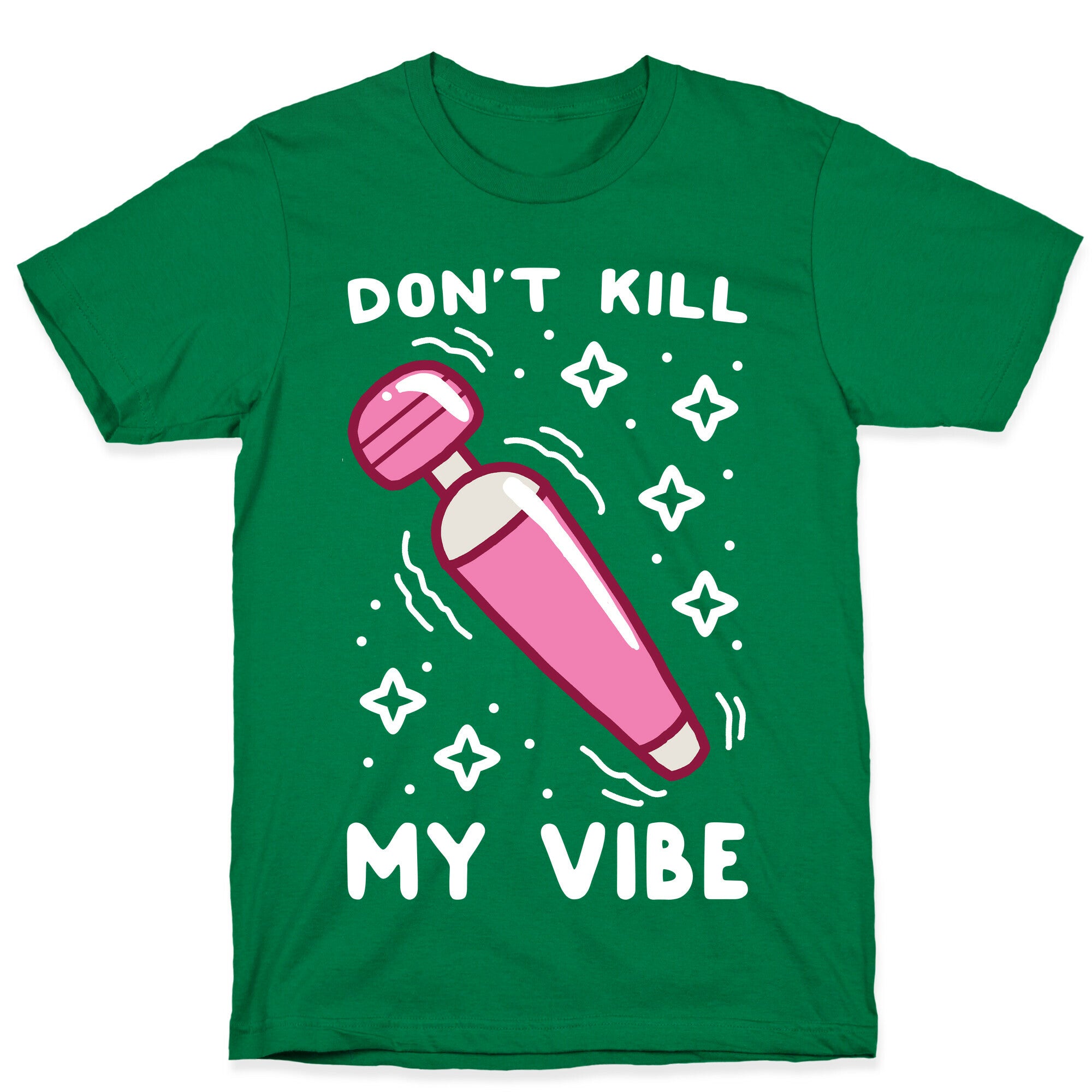 Don't Kill My Vibe T-Shirt