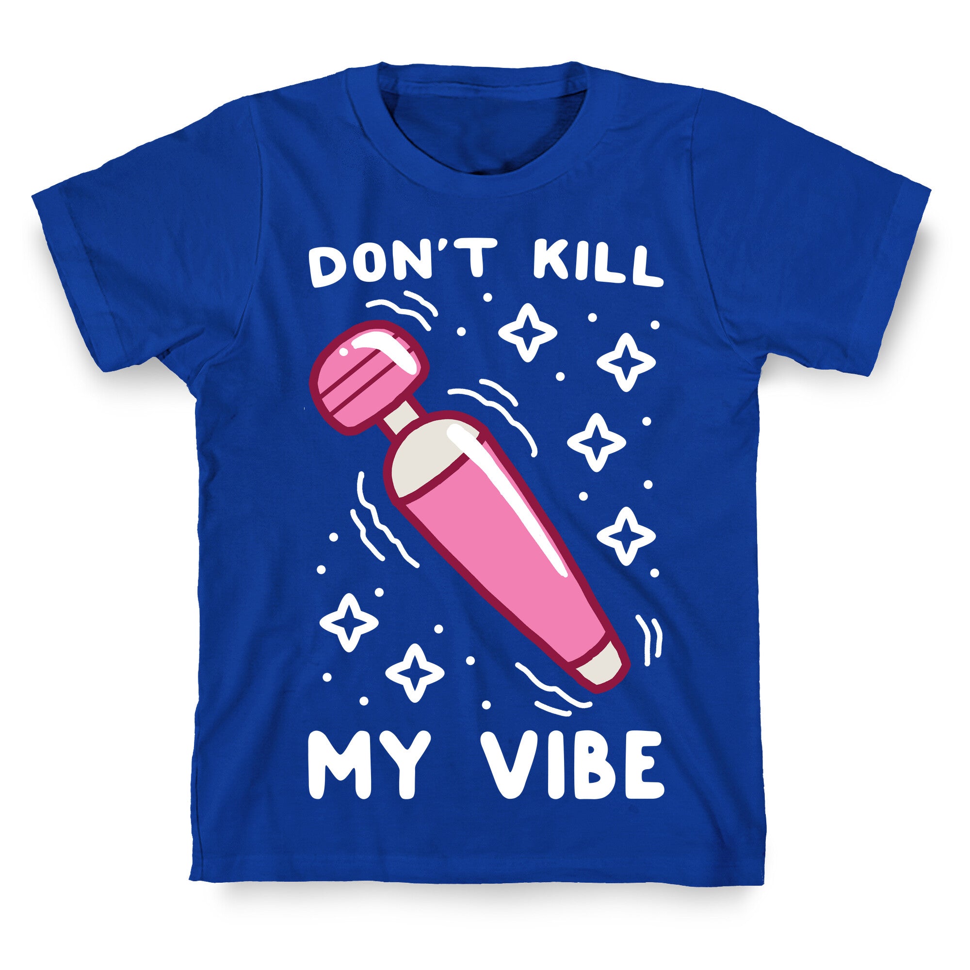 Don't Kill My Vibe T-Shirt