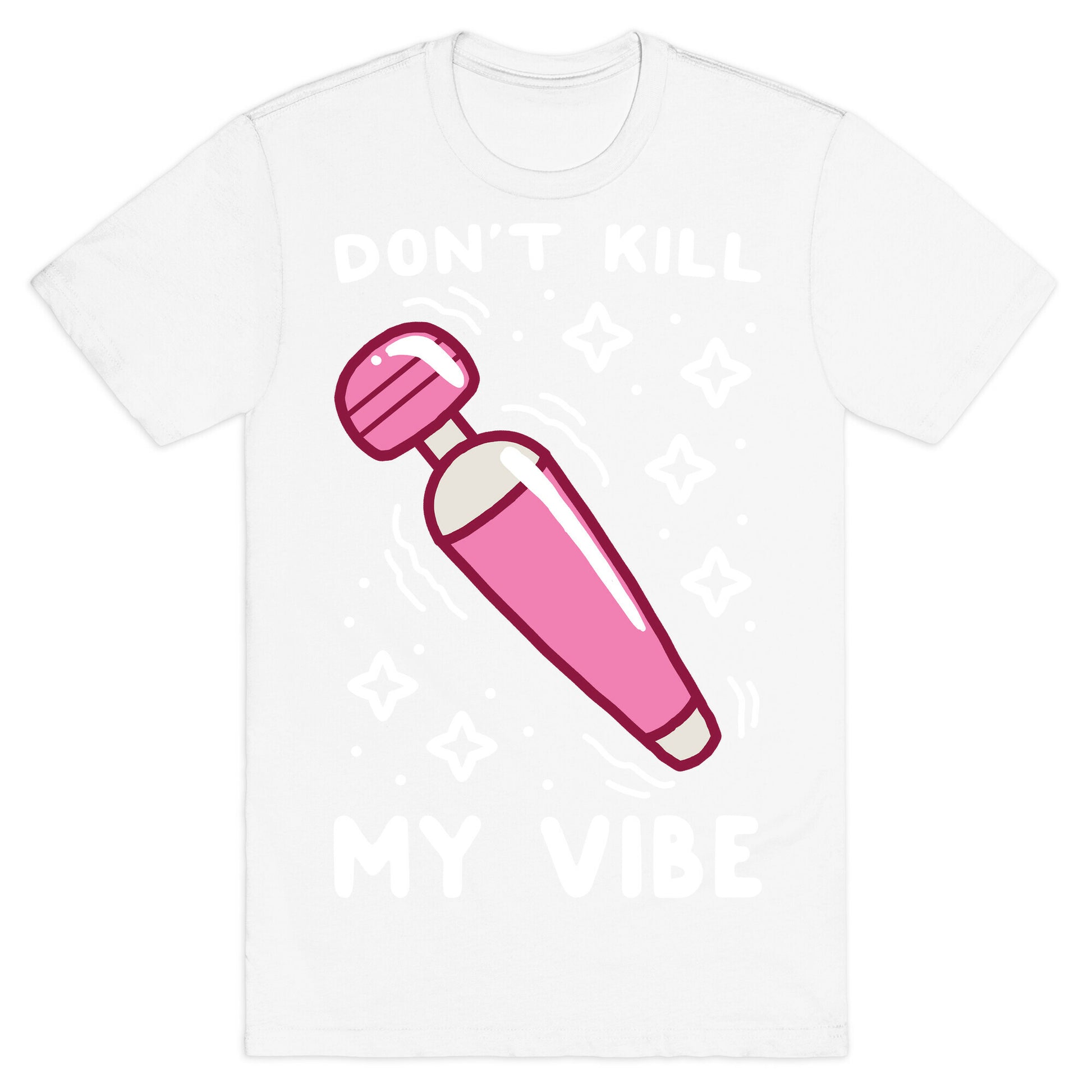 Don't Kill My Vibe T-Shirt