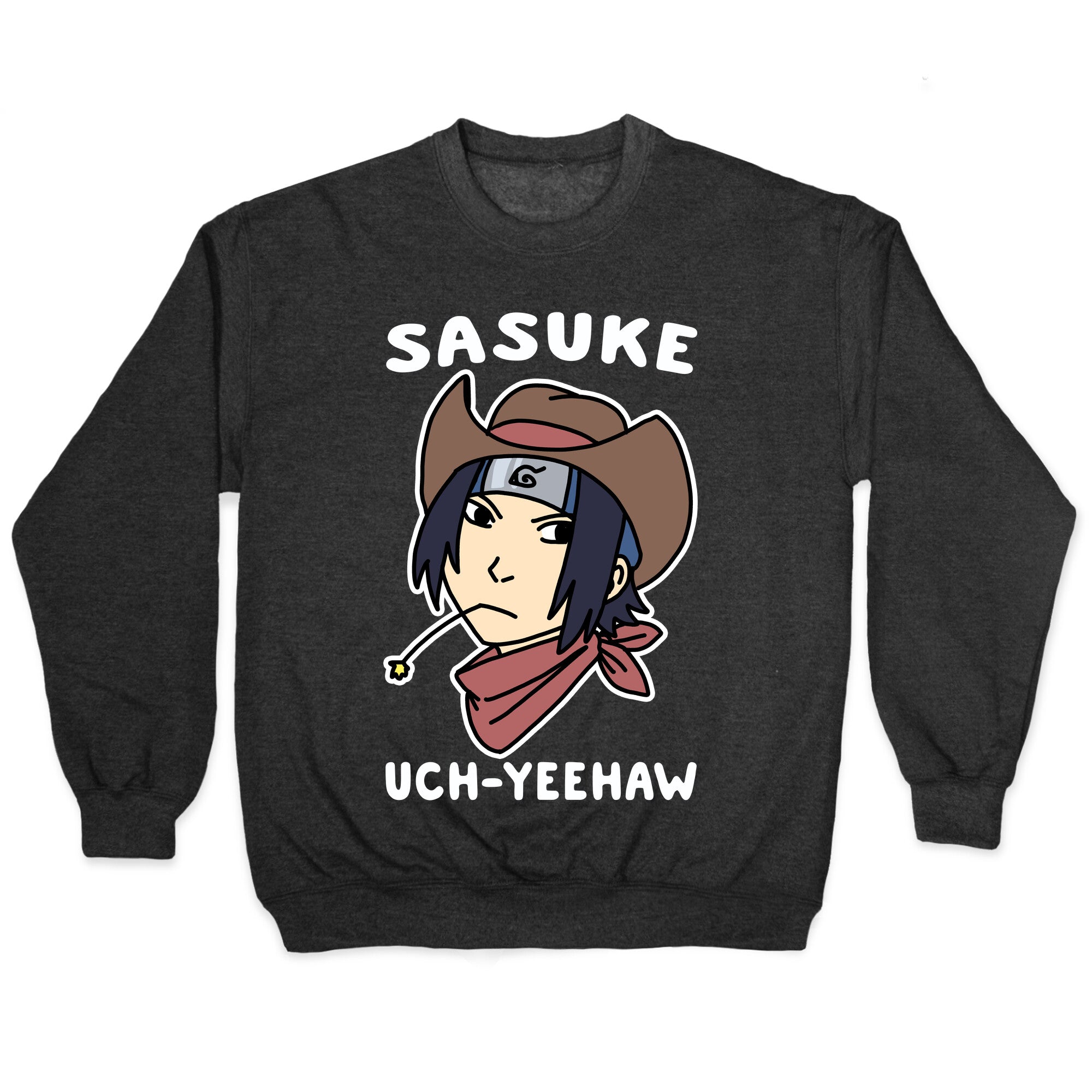 Sasuke Uch-Yeehaw Crewneck Sweatshirt