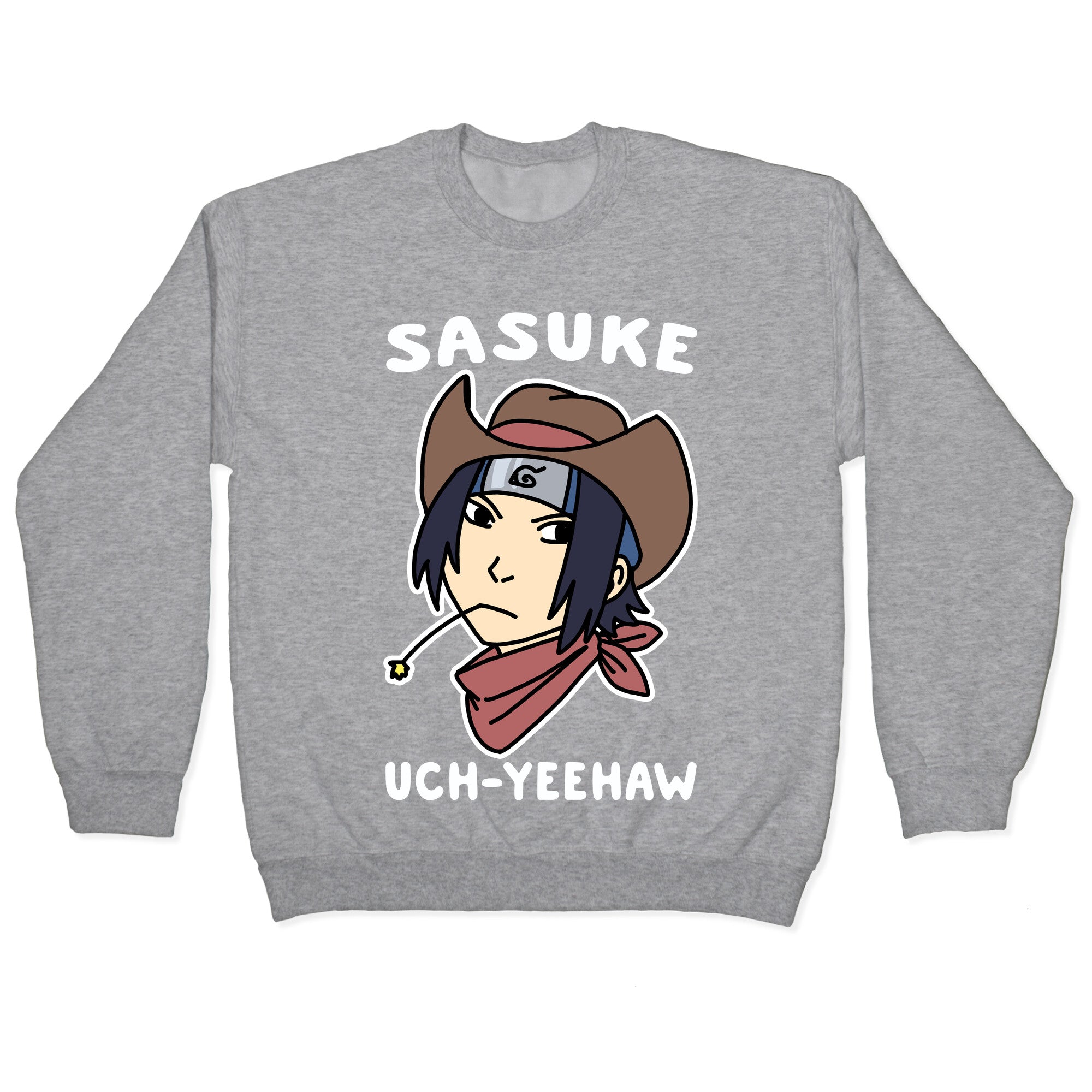 Sasuke Uch-Yeehaw Crewneck Sweatshirt