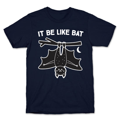 It Be Like Bat T-Shirt