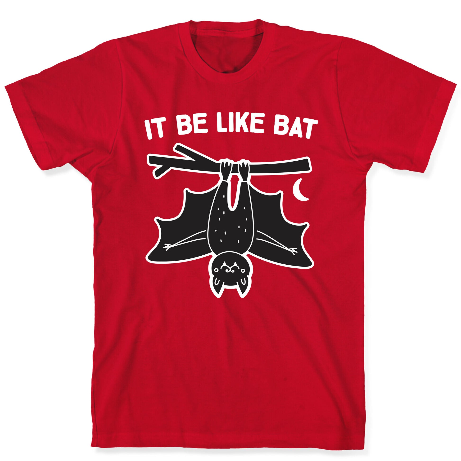 It Be Like Bat T-Shirt
