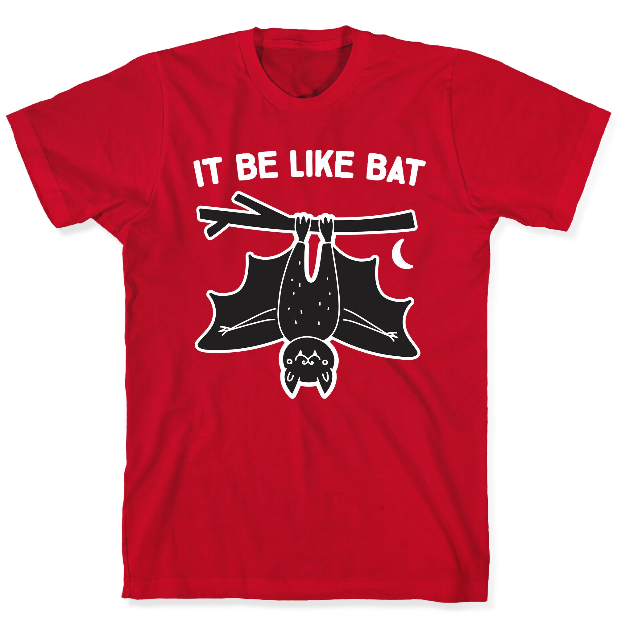 It Be Like Bat T-Shirt