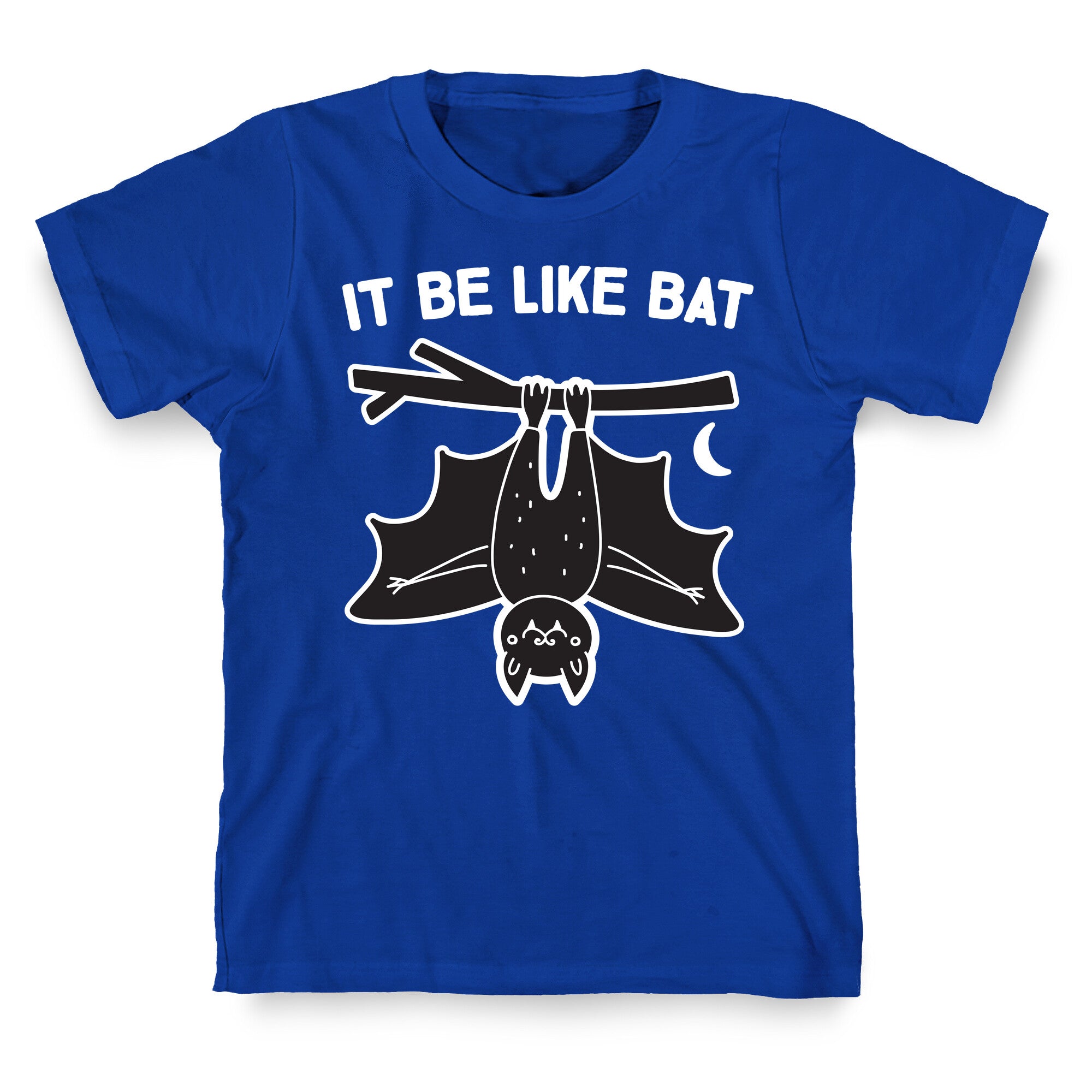 It Be Like Bat T-Shirt
