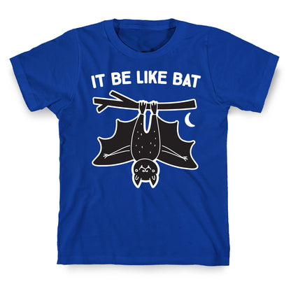 It Be Like Bat T-Shirt