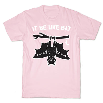 It Be Like Bat T-Shirt