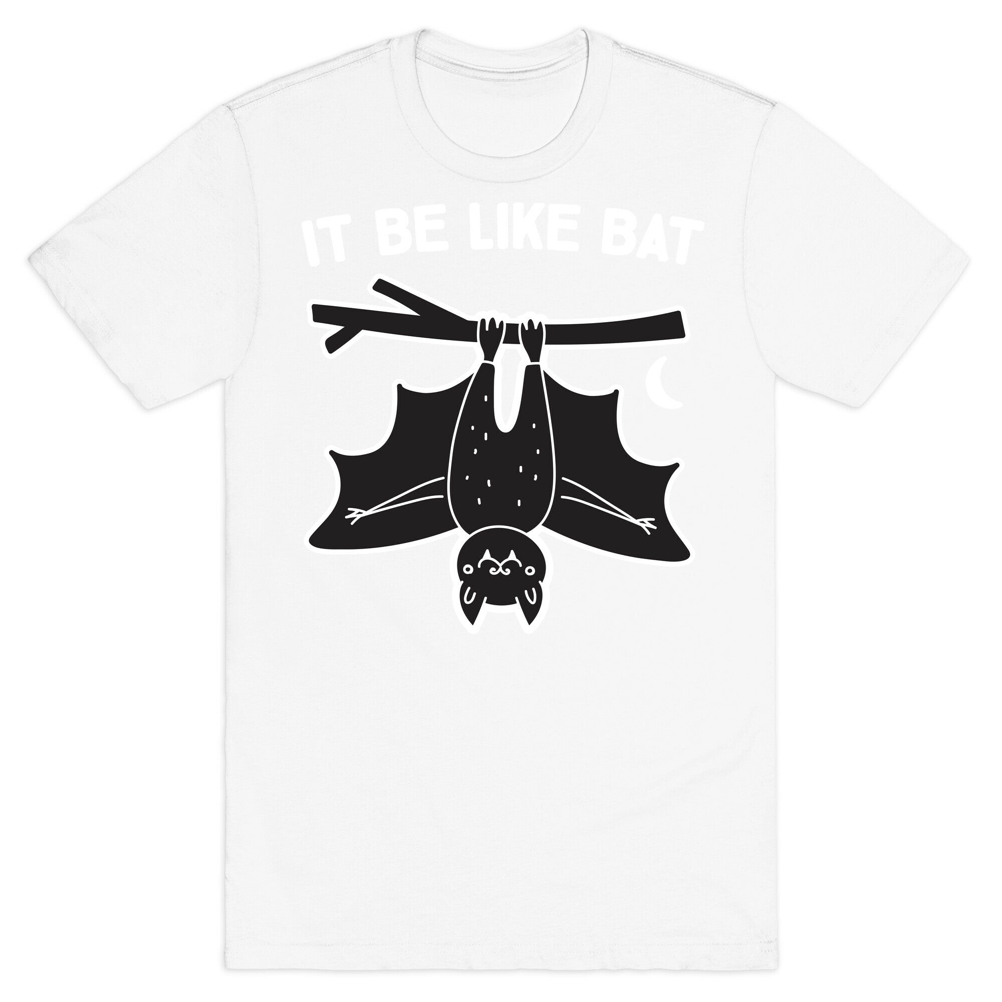 It Be Like Bat T-Shirt