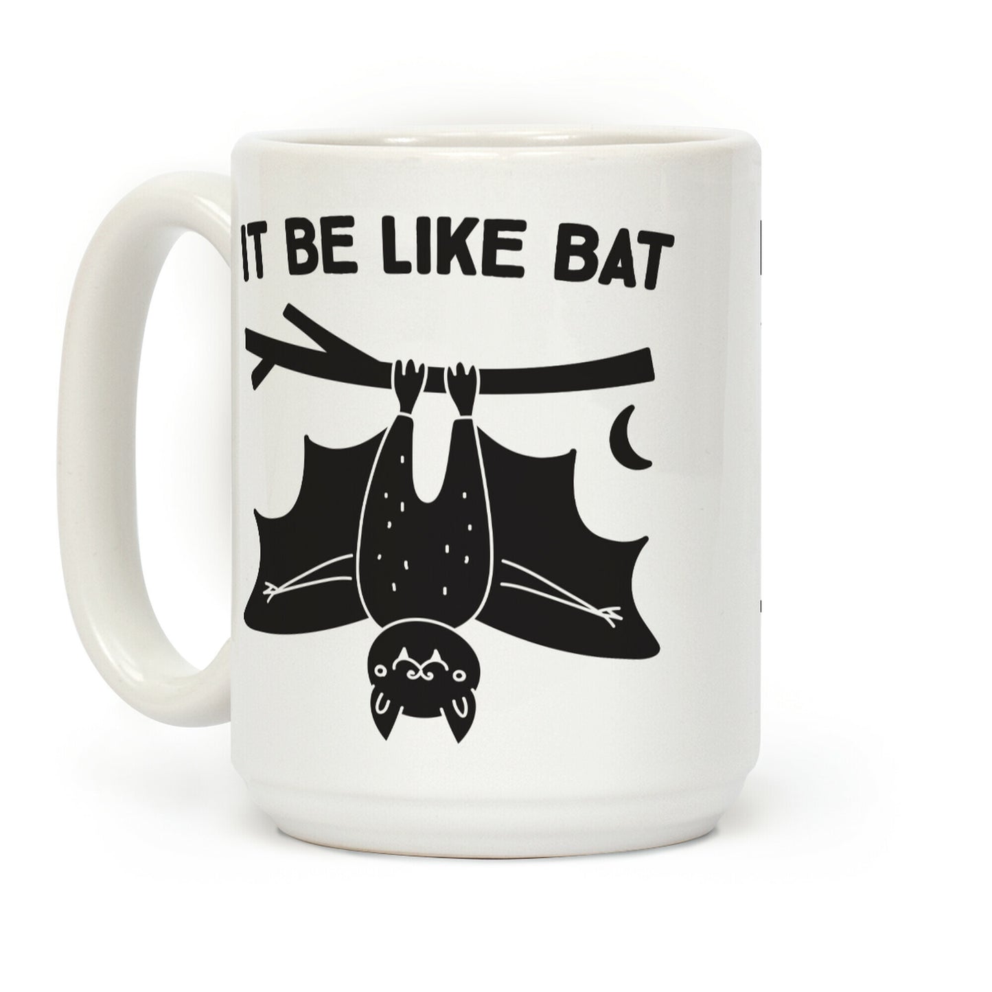 It Be Like Bat Coffee Mug