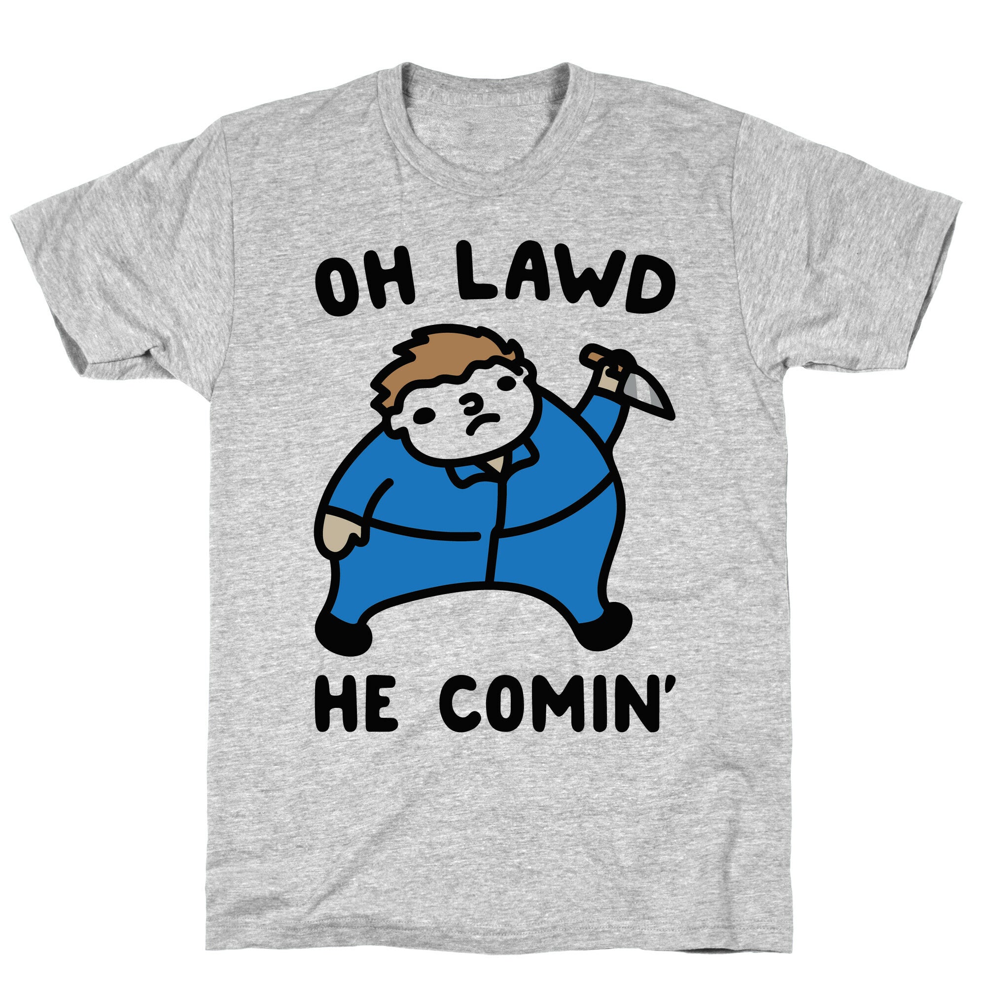 Oh Lawd He Comin' Masked Killer Parody  T-Shirt