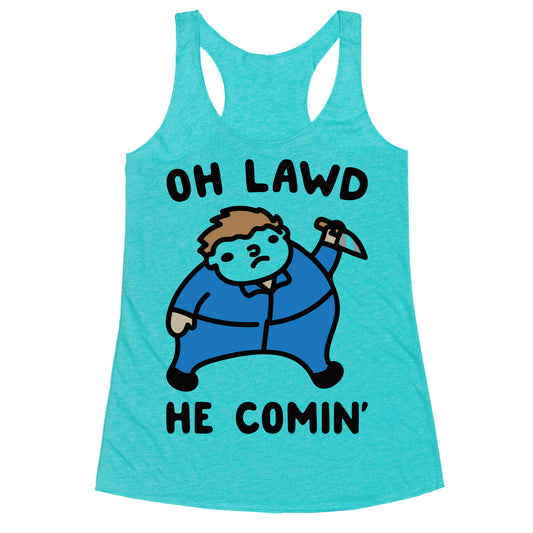 Oh Lawd He Comin' Masked Killer Parody  Racerback Tank