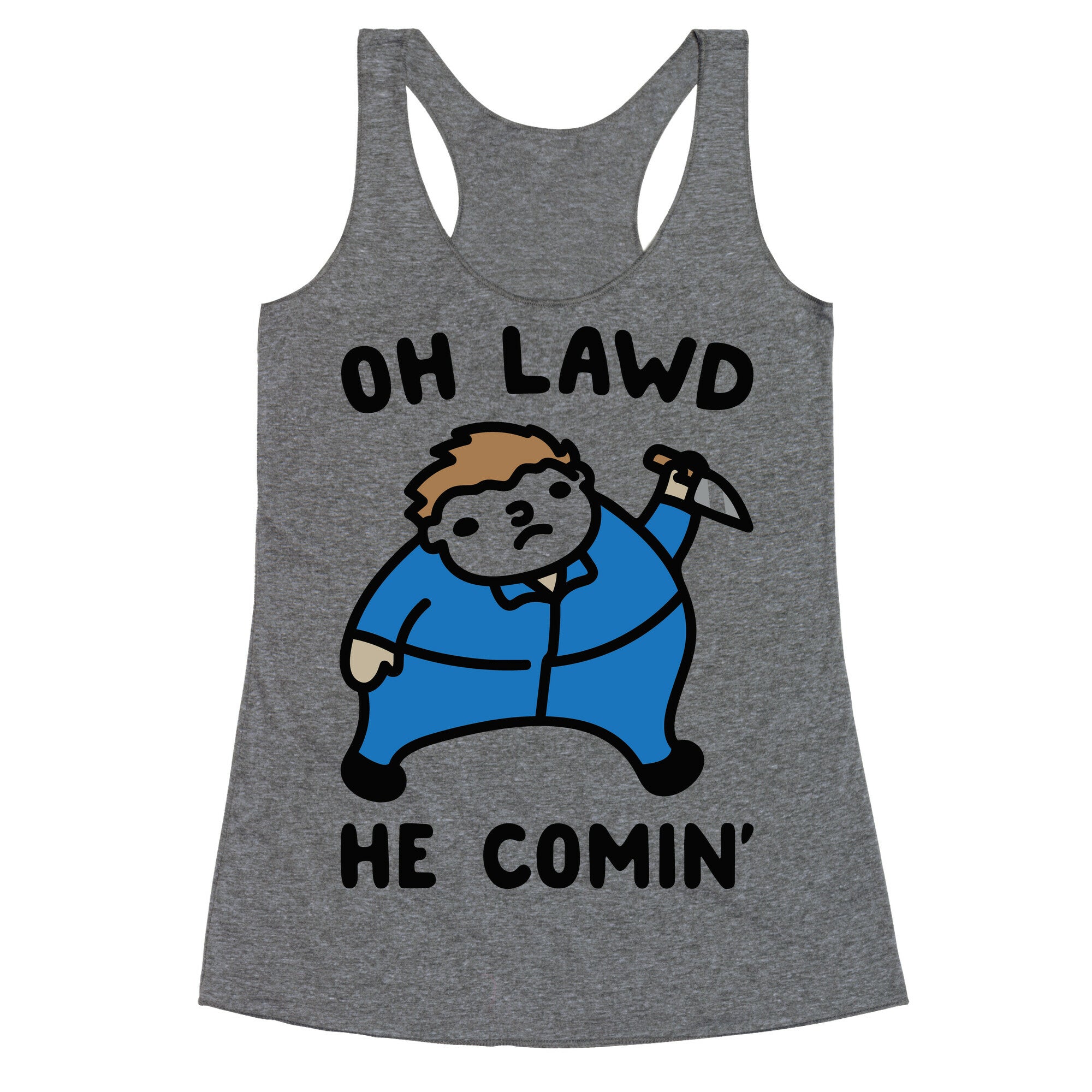 Oh Lawd He Comin' Masked Killer Parody  Racerback Tank