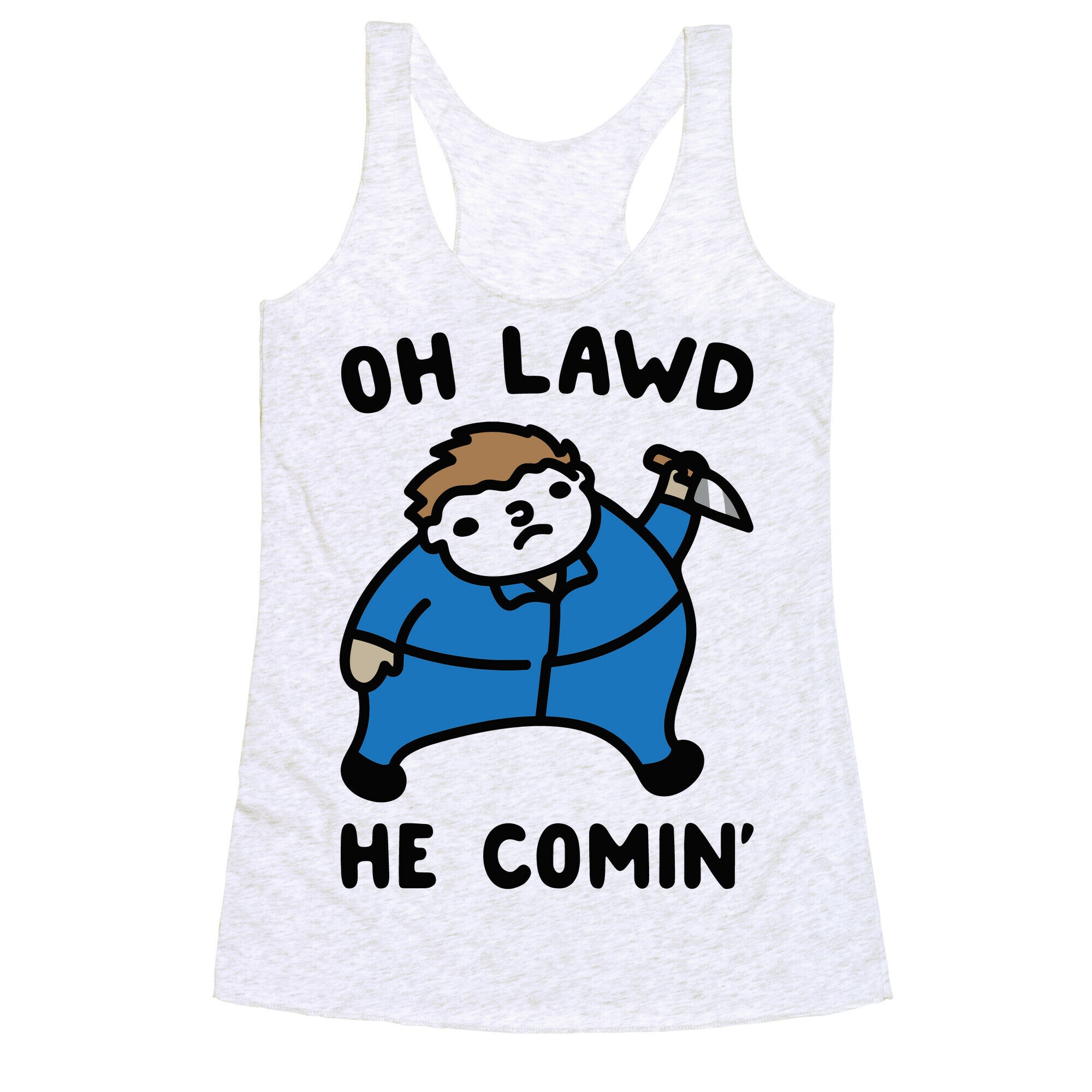 Oh Lawd He Comin' Masked Killer Parody  Racerback Tank