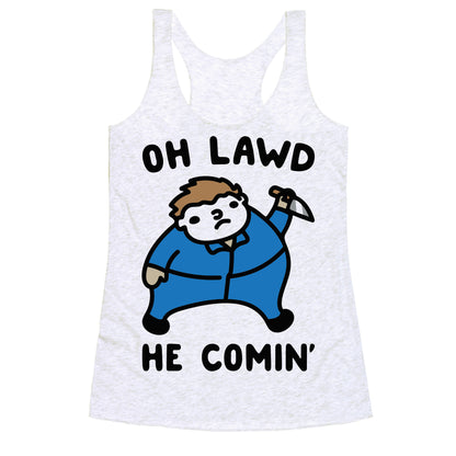 Oh Lawd He Comin' Masked Killer Parody  Racerback Tank