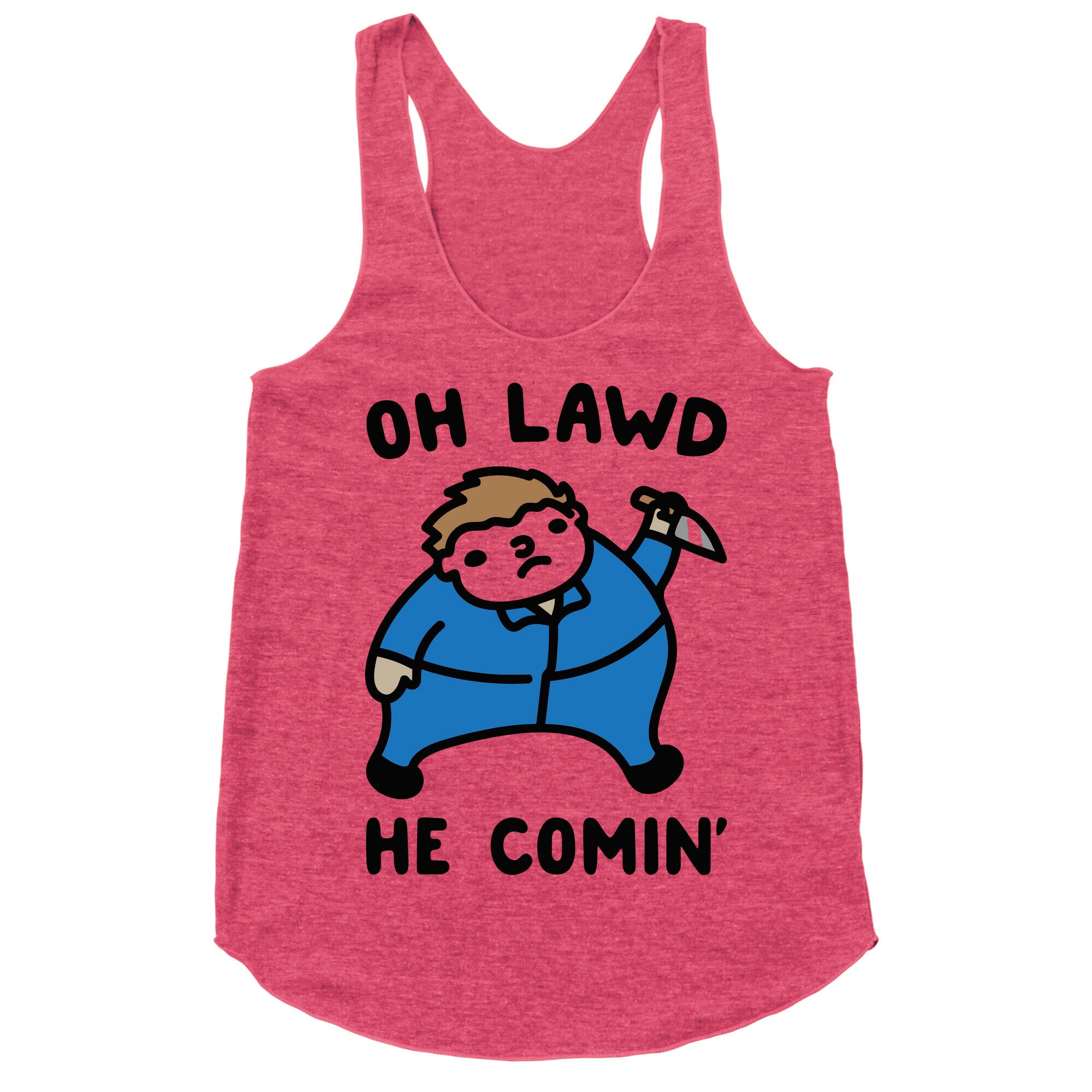 Oh Lawd He Comin' Masked Killer Parody  Racerback Tank