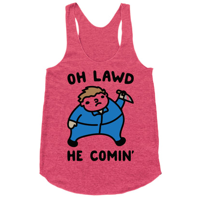 Oh Lawd He Comin' Masked Killer Parody  Racerback Tank