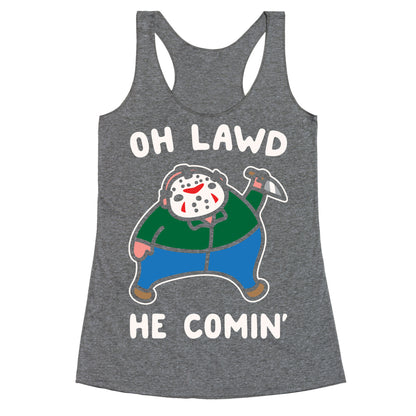 Oh Lawd He Comin' Parody White Print (Hockey Mask Killer)  Racerback Tank