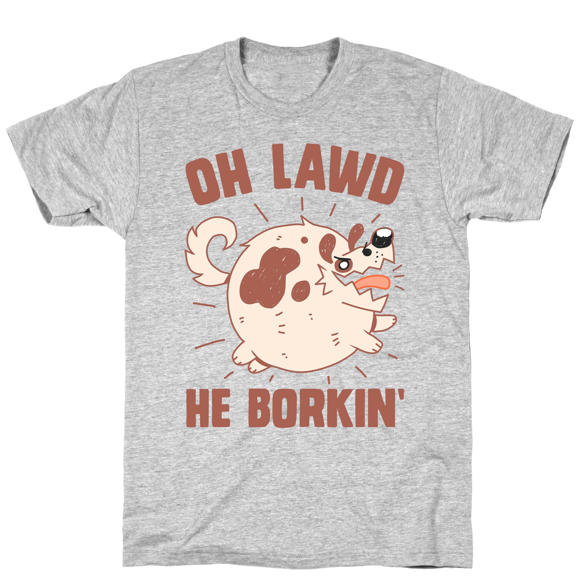 Oh Lawd He Borkin' T-Shirt