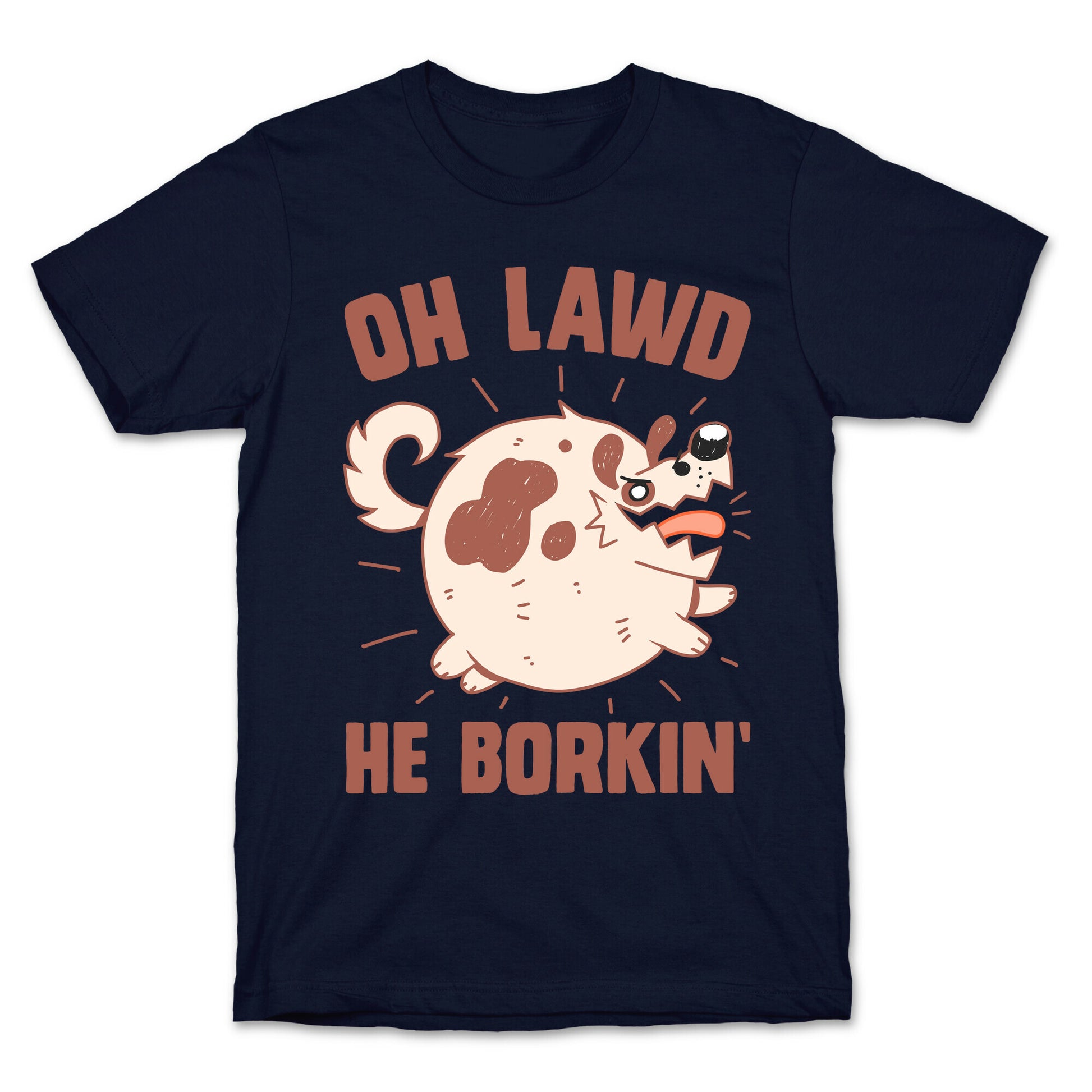 Oh Lawd He Borkin' T-Shirt