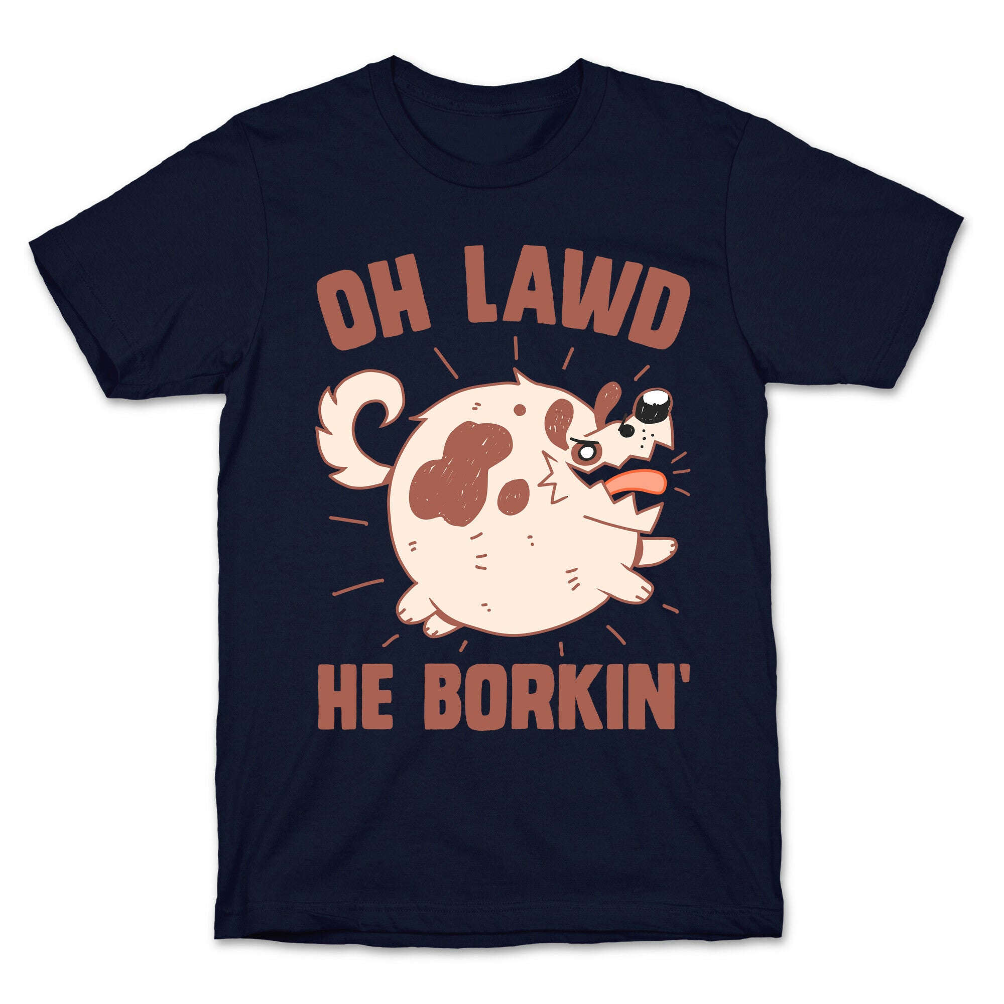 Oh Lawd He Borkin' T-Shirt