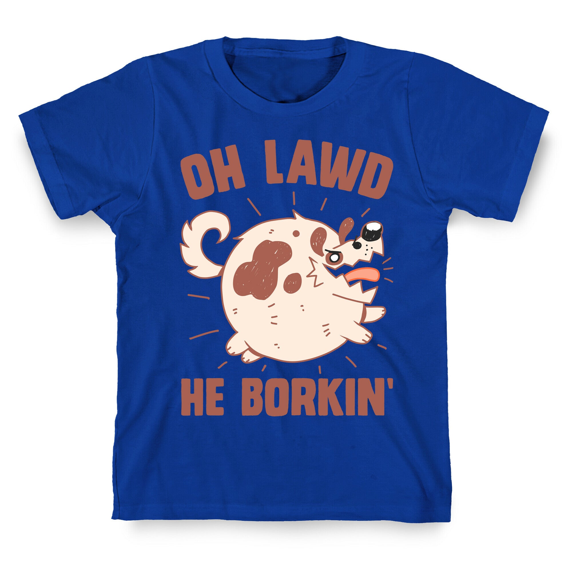 Oh Lawd He Borkin' T-Shirt