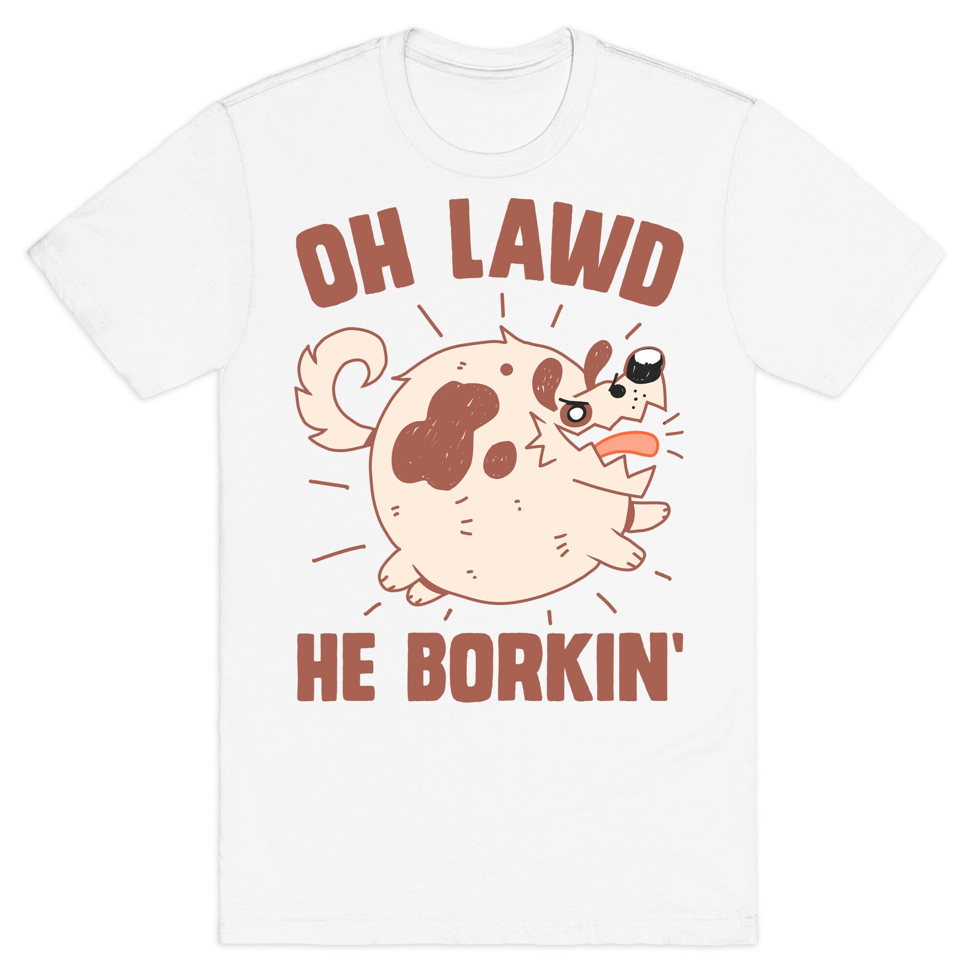 Oh Lawd He Borkin' T-Shirt