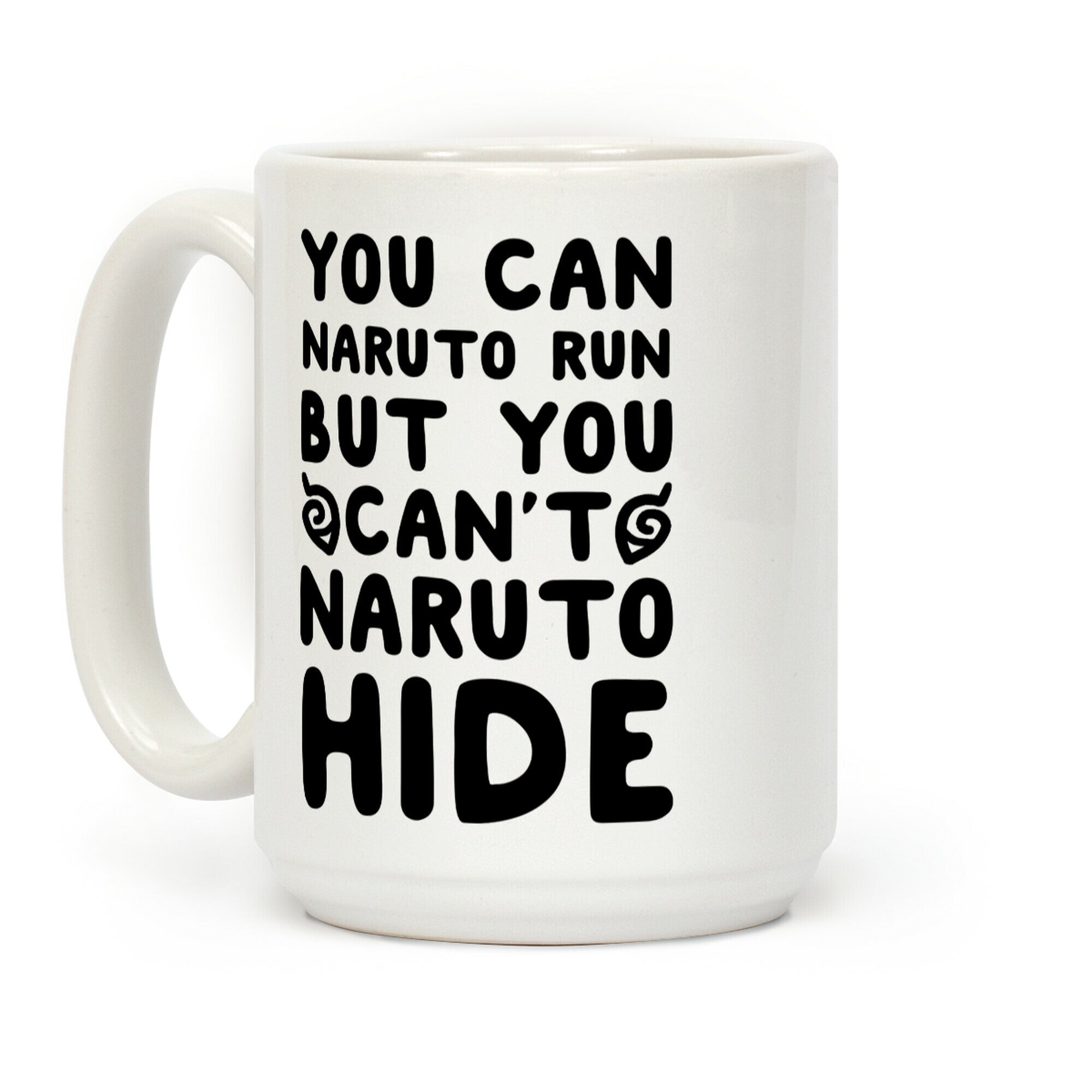 You Can Naruto Run, But You Can't Naruto Hide Coffee Mug
