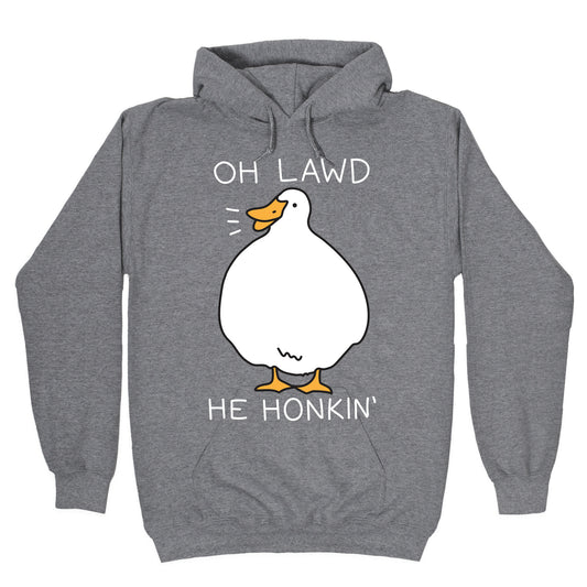 Oh Lawd He Honkin' Hoodie