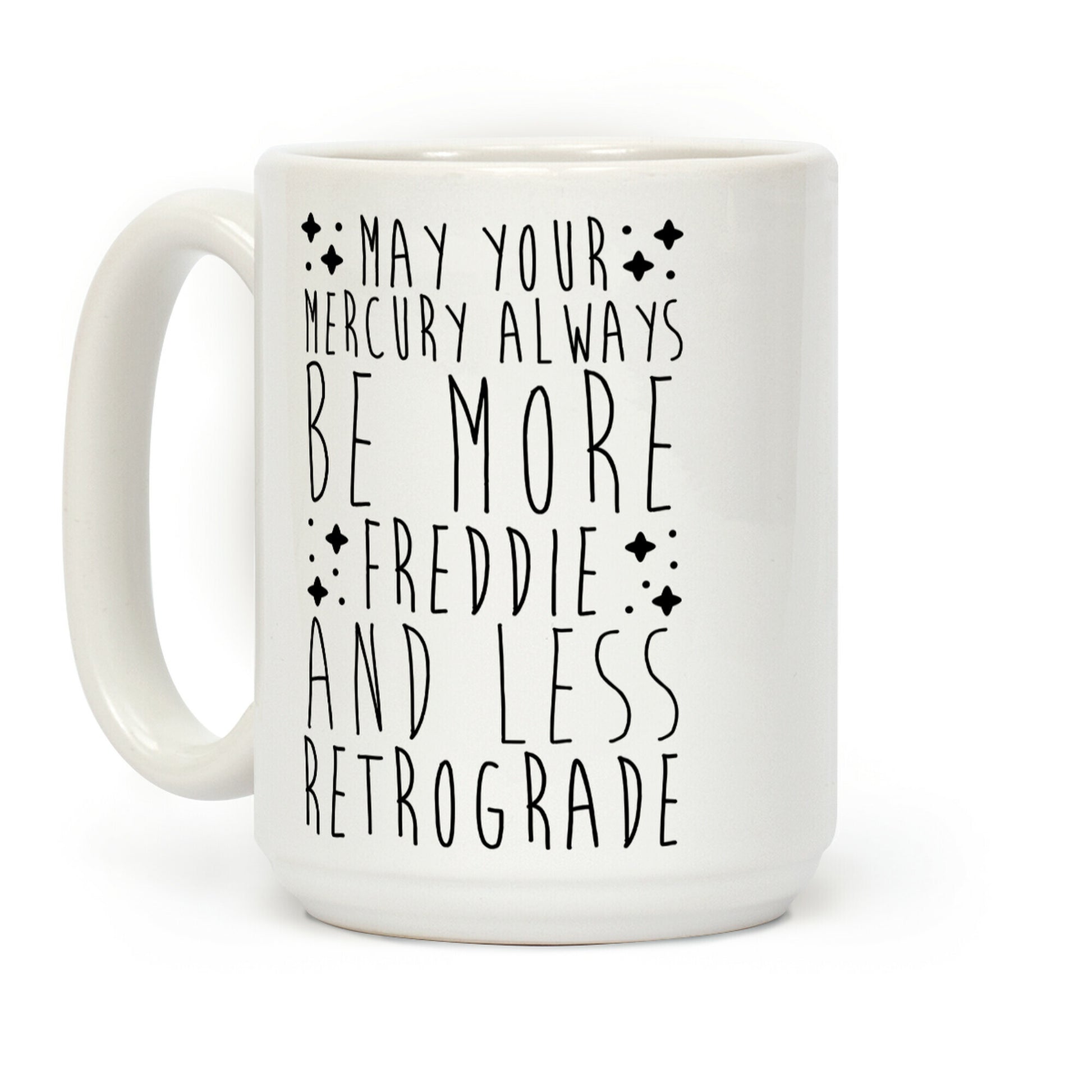 May Your Mercury Always Be More Freddie and Less Retrograde Coffee Mug