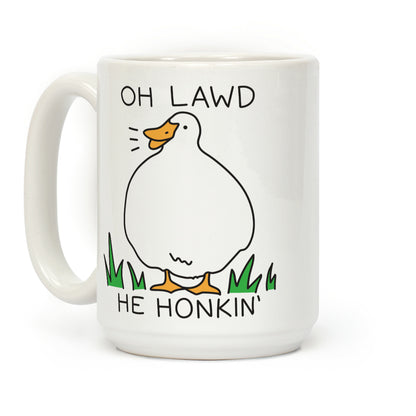 Oh Lawd He Honkin' Coffee Mug
